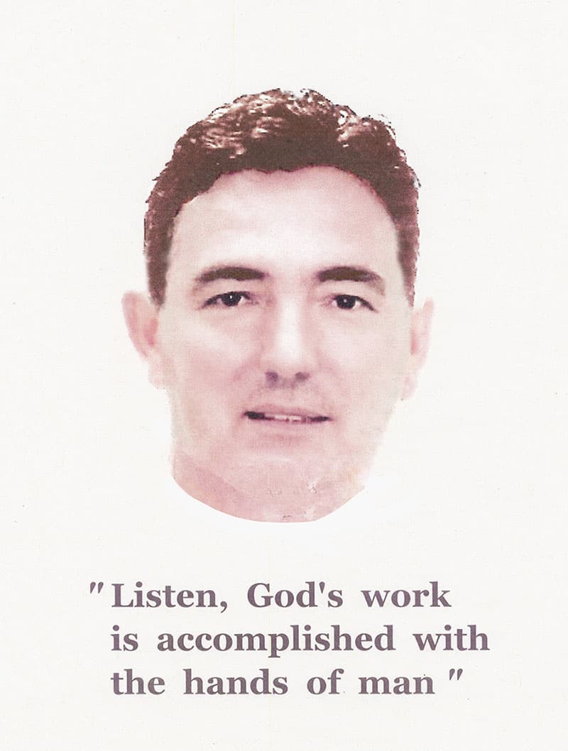 Listen, God's work is accomplished with the hands of man